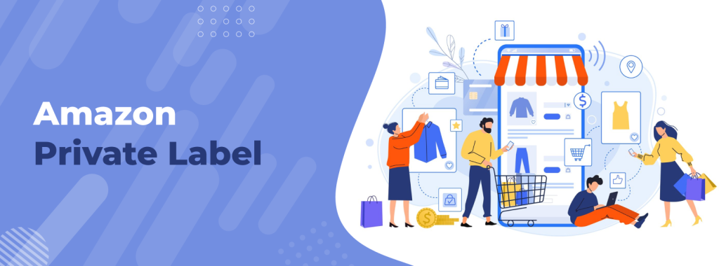 What is Amazon Private Label? A Complete Guide