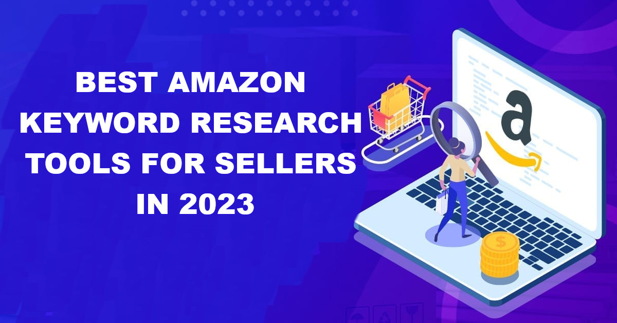 Best Amazon Keyword Research Tools in 2023