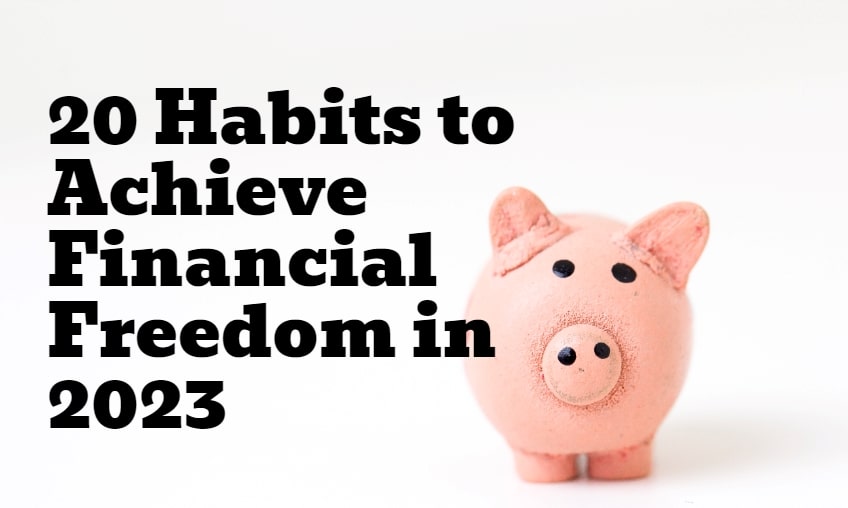 20 Habits to Achieve Financial Freedom in 2023