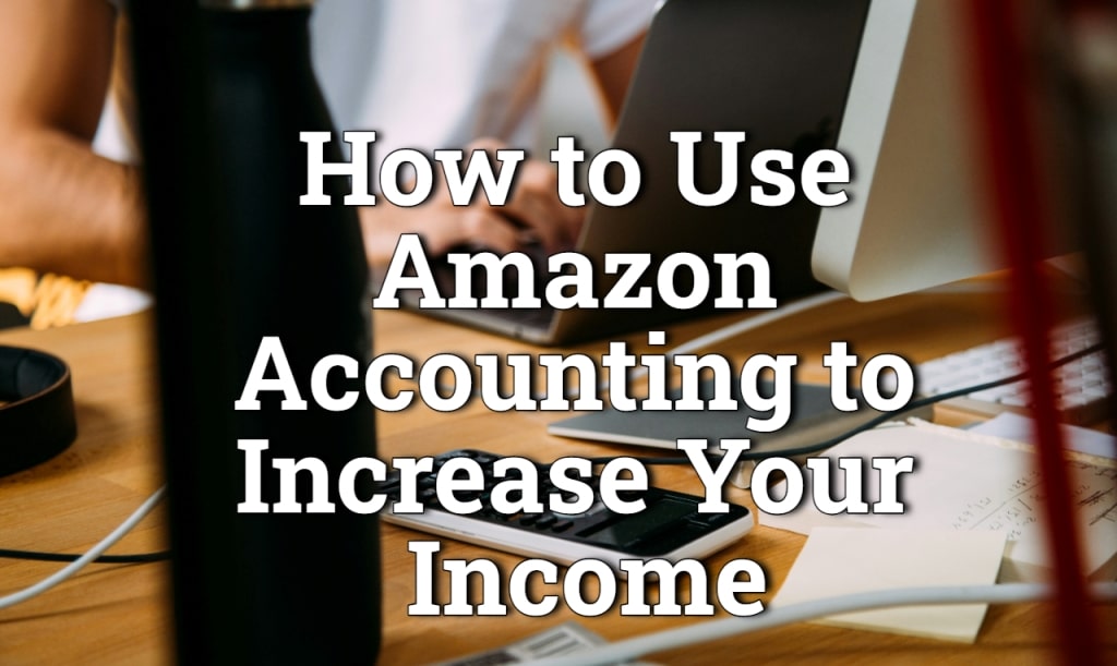 How to Use Amazon Accounting to Increase Your Income