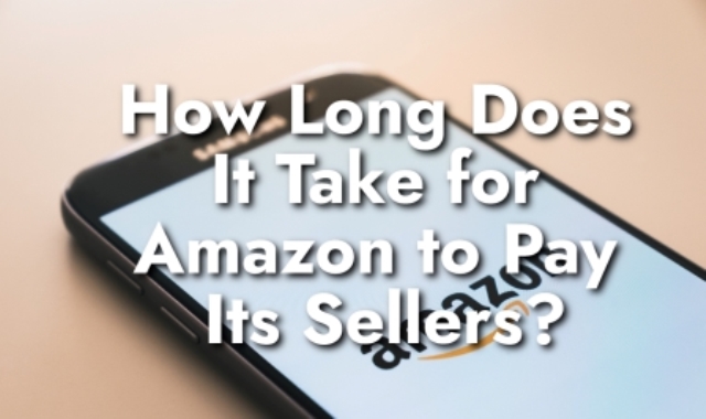 How Long Does It Take for Amazon to Pay Its Sellers?