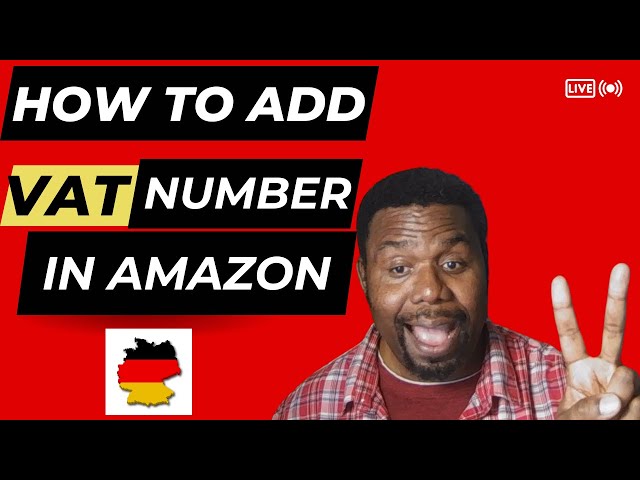 How to Add Your VAT Number to Amazon Seller Central